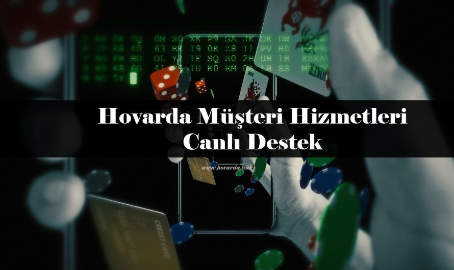 Hovarda Müşteri Hizmetleri – Canlı Destek