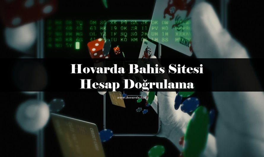 Hovarda Bahis Sitesi Hesap Doğrulama