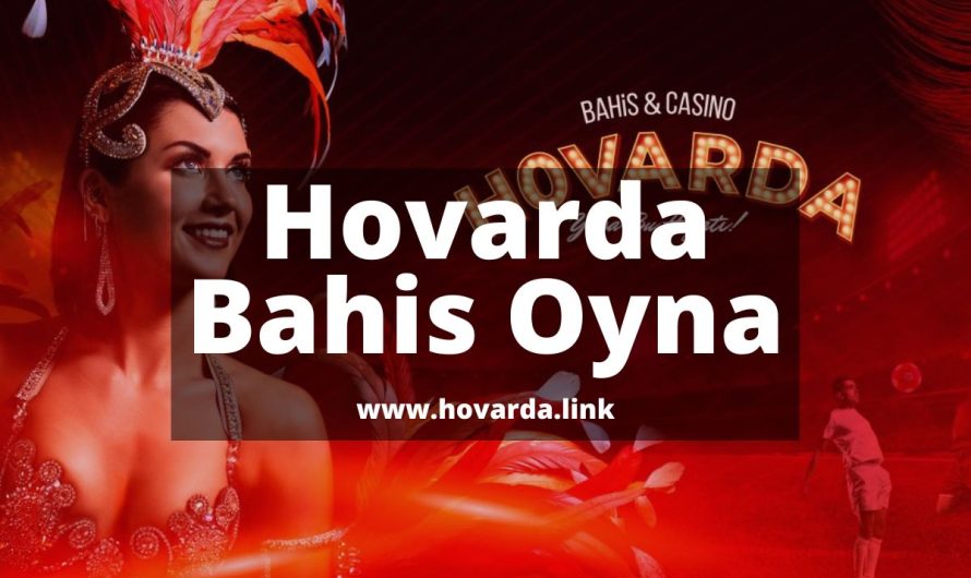 Hovarda Bahis Oyna 2023