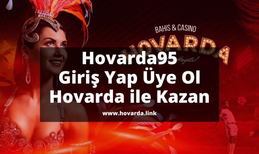 Hovarda95 Giriş Yap Üye Ol Hovarda ile Kazan