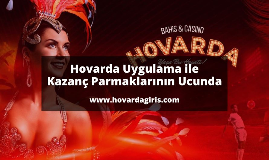 Hovarda Uygulama Kazanç Parmaklarının Ucunda 2023