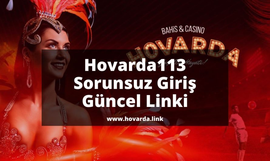 Hovarda113 Sorunsuz Giriş Güncel Linki