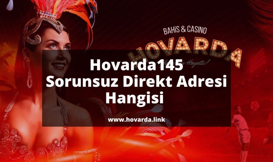 Hovarda145 Sorunsuz Direkt Adresi Hangisi