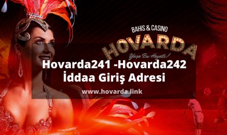 Hovarda241 giriş linkleri bu yazıda