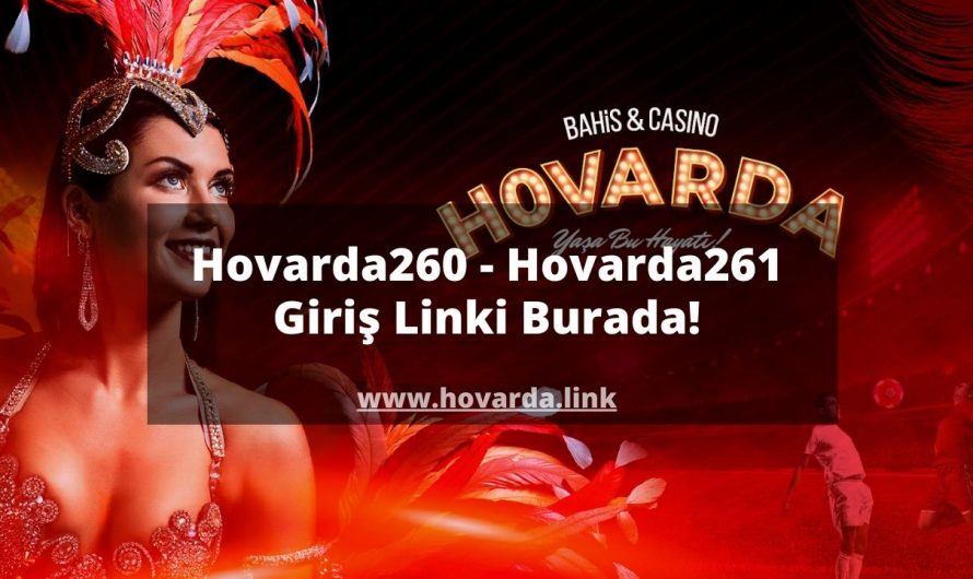 Hovarda260 – Hovarda261 Giriş Linki Burada