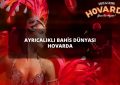 AYRICALIKLI BAHİS DÜNYASI HOVARDA